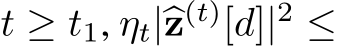  t ≥ t1, ηt|�z(t)[d]|2 ≤