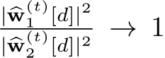 | �w(t)1 [d]|2| �w(t)2 [d]|2 → 1