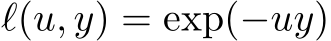  ℓ(u, y) = exp(−uy)