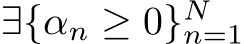  ∃{αn ≥ 0}Nn=1 