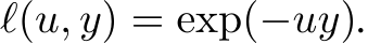  ℓ(u, y) = exp(−uy).