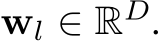  wl ∈ RD.