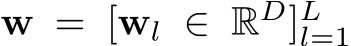  w = [wl ∈ RD]Ll=1