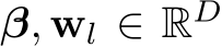  β, wl ∈ RD