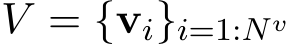  V = {vi}i=1:Nv