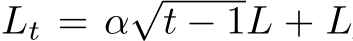  Lt = α√t − 1L + L