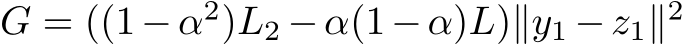 G = ((1−α2)L2 −α(1−α)L)∥y1 −z1∥2