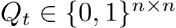  Qt ∈ {0, 1}n×n