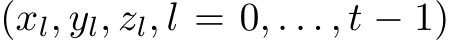  (xl, yl, zl, l = 0, . . . , t − 1)