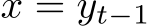  x = yt−1