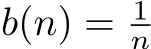  b(n) = 1n