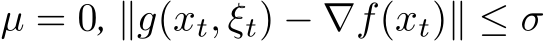  µ = 0, ∥g(xt, ξt) − ∇f(xt)∥ ≤ σ