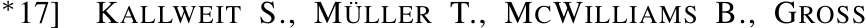 ∗17] KALLWEIT S., MÜLLER T., MCWILLIAMS B., GROSS