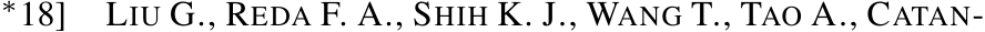 ∗18] LIU G., REDA F. A., SHIH K. J., WANG T., TAO A., CATAN-