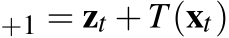 +1 = zt +T(xt)