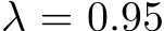  λ = 0.95