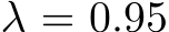  λ = 0.95