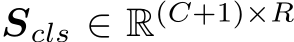 Scls ∈ R(C+1)×R