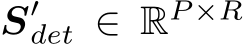  S′det ∈ RP ×R
