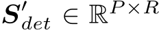  S′det ∈ RP ×R