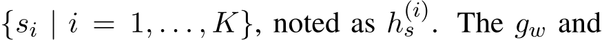 {si | i = 1, . . . , K}, noted as h(i)s . The gw and