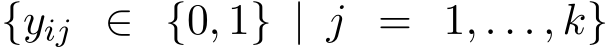 {yij ∈ {0, 1} | j = 1, . . . , k}