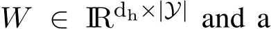  W ∈ IRdh×|Y| and a