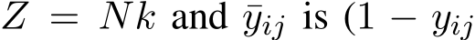  Z = Nk and ¯yij is (1 − yij