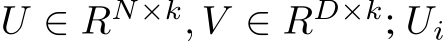  U ∈ RN×k, V ∈ RD×k; Ui