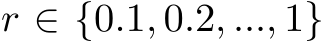  r ∈ {0.1, 0.2, ..., 1}