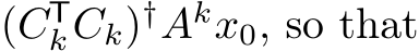  (CTkCk)†Akx0, so that