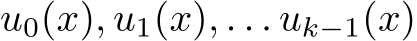  u0(x), u1(x), . . . uk−1(x)