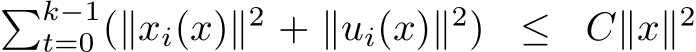 �k−1t=0 (∥xi(x)∥2 + ∥ui(x)∥2) ≤ C∥x∥2