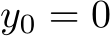  y0 = 0