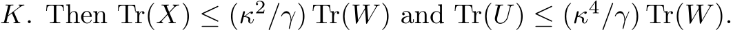  K. Then Tr(X) ≤ (κ2/γ) Tr(W) and Tr(U) ≤ (κ4/γ) Tr(W).