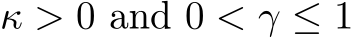 κ > 0 and 0 < γ ≤ 1