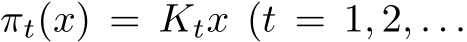  πt(x) = Ktx (t = 1, 2, . . .