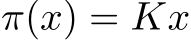  π(x) = Kx