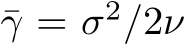  ¯γ = σ2/2ν