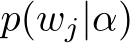  p(wj|α)