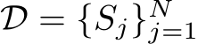  D = {Sj}Nj=1