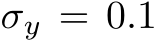  σy = 0.1