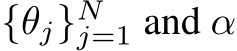  {θj}Nj=1 and α