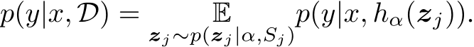 p(y|x, D) = Ezj∼p(zj|α,Sj)p(y|x, hα(zj)).