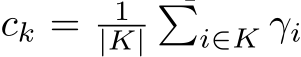  ck = 1|K|�i∈K γi