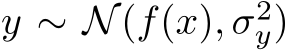  y ∼ N(f(x), σ2y)