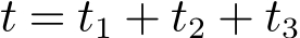  t = t1 + t2 + t3