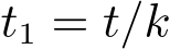  t1 = t/k