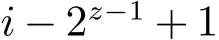  i − 2z−1 + 1