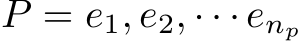 P = e1, e2, · · · enp